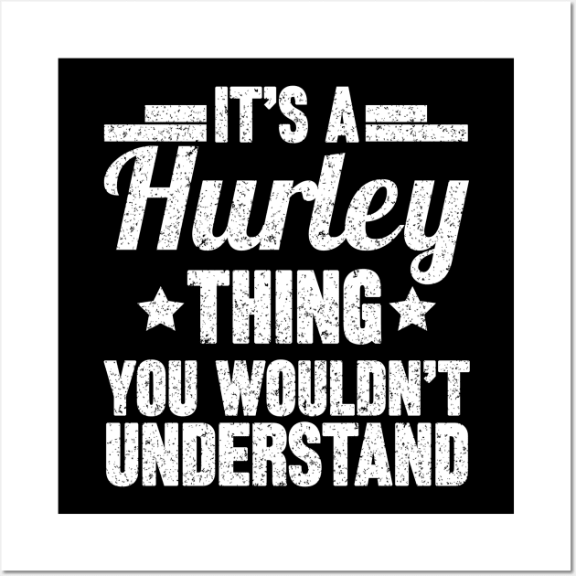 It's A HURLEY Thing You Wouldn't Understand Wall Art by SilverTee